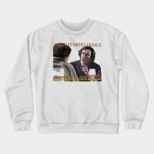 The Trip: It Gets Very Loud Indeed! Crewneck Sweatshirt